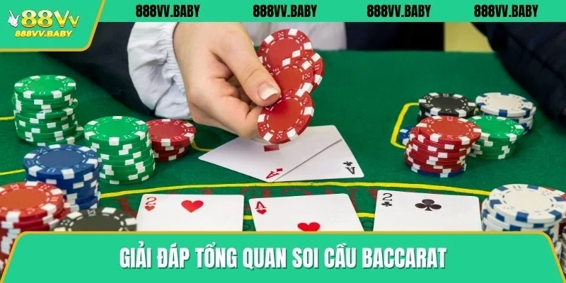 Giải đáp tổng quan soi cầu Baccarat