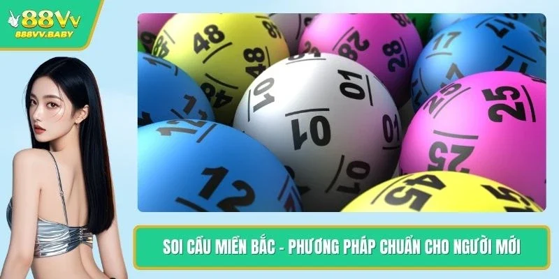 Soi Cầu Miền Bắc - Phương Pháp Chuẩn Cho Người Mới